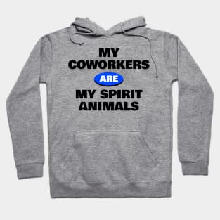 My Coworkers are My Spirit Animals Hoodie